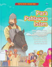 Image of Para Pahlawan Islam : Khalid bin Walid, Umair bin Wahb, Abu Darda, Umair bin Sa’ad, Zaid bin Tsabit, Khalid bin Sa’id