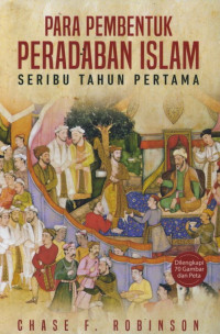 Image of Para Pembentuk Peradaban Islam seribu tahun pertama