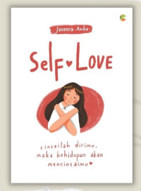 Image of Self Love :  Cintailah dirimu, maka kehidupan akan mencintaimu