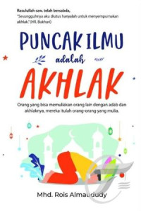 Image of Puncak Ilmu Adalah Akhlak : sebuah Seni Membangun Kesuksesan Generasi Millenial